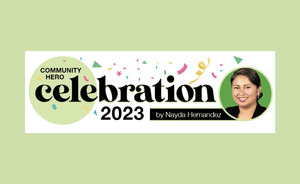 Nayda Hernandez celebrates her 2023 monthly "community champions": local heroes who work so hard to better the lives of those around us.